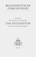 Cover: Mapping the World of Learning: The Polyhistor of Daniel Georg Morhof - Harrassowitz Verlag