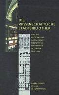 Cover: Die wissenschaftliche Stadtbibliothek und die Entwicklung kommunaler Bibliotheksstrukturen in Europa seit 1945 - Harrassowitz Verlag