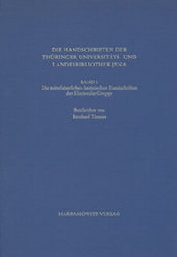 Abbildung von: Die Handschriften der Thüringer Universitäts- und Landesbibliothek Jena / Die mittelalterlichen lateinischen Handschriften der Electoralis-Gruppe - Harrassowitz Verlag