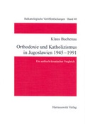Cover: Orthodoxie und Katholizismus in Jugoslawien 1945-1991 - Harrassowitz Verlag