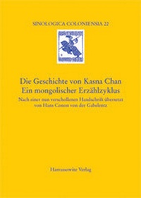 Abbildung von: Die Geschichte von Kasna Chan. Ein mongolischer Erzählzyklus - Harrassowitz Verlag