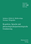 Cover: Kognition, Sprache und phraseologische /par&ouml;miologische Graduierung - Harrassowitz Verlag