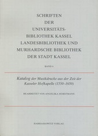 Abbildung von: Schriften der Universitätsbibliothek Kassel - Landesbibliothek und... / Katalog der Musikdrucke aus der Zeit der Kasseler Hofkapelle (1550-1650) - Harrassowitz Verlag