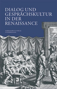 Enlarge image Cover: Dialog und Gesprächskultur in der Renaissance - Harrassowitz Verlag