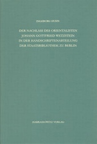 Abbildung von: Staatsbibliothek zu Berlin - Preussischer Kulturbesitz. Kataloge... / Zweite Reihe. Nachlässe / Der Nachlass des Orientalisten Johann Gottfried Wetzstein in der Handschriftenabteilung der Staatsbibliothek zu Berlin - Preussischer Kulturbesitz - Harrassowitz Verlag