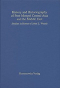 Cover: History and Historiography of Post-Mongol Central Asia and the Middle East - Harrassowitz Verlag