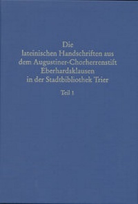 Abbildung von: Beschreibendes Verzeichnis der Handschriften der Stadtbibliothek zu Trier. Neue Serie / Die lateinischen Handschriften aus dem Augustiner-Chorherrenstift Eberhardsklausen in der Stadtbibliothek Trier - Harrassowitz Verlag