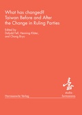 Cover: What has changed? Taiwan Before and After the Change in Ruling Parties - Harrassowitz Verlag