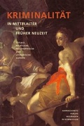 Cover: Kriminalit&auml;t in Mittelalter und Fr&uuml;her Neuzeit - Harrassowitz Verlag