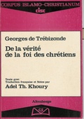 Cover: Corpus Islamo-Christianum (CISC). Series Arabica-Christiana / Series Graeca / De la v&eacute;rit&eacute; de la foi des chr&eacute;tiens - Harrassowitz Verlag