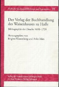 Abbildung von: Der Verlag der Buchhandlung des Waisenhauses zu Halle. Bibliographie der Drucke 1698-1728 - Harrassowitz Verlag