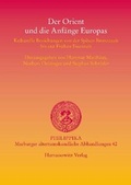 Cover: Der Orient und die Anf&auml;nge Europas - Harrassowitz Verlag