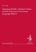 Cover: Japanese Models, Chinese Culture and the Dilemma of Taiwanese Language Reform - Harrassowitz Verlag