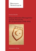 Cover: Islam in Bosnien-Herzegowina und die Netzwerke der Jungmuslime (1918-1983) - Harrassowitz Verlag