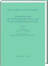 Abbildung von: Incunabula Gottingensia. Inkunabelkatalog der Niedersächsischen Staats-... / Inkunabelkatalog der Niedersächsischen Staats- und Universitätsbibliothek Göttingen - Harrassowitz Verlag