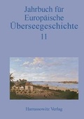 Cover: Jahrbuch f&uuml;r Europ&auml;ische &Uuml;berseegeschichte 11 - Harrassowitz Verlag