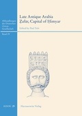 Cover: Late Antique Arabia - Zafar, Capital of Himyar: Rehabilitation of a 'Decadent' Society - Harrassowitz Verlag