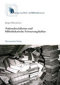 Abbildung von: Nationalsozialismus und bibliothekarische Erinnerungskultur - Harrassowitz Verlag