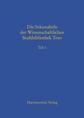 Cover: Beschreibendes Verzeichnis der Handschriften der Stadtbibliothek zu Trier. Neue Serie / Die Inkunabeln der Wissenschaftlichen Stadtbibliothek Trier - Harrassowitz Verlag