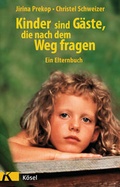 Cover: Kinder sind G&auml;ste, die nach dem Weg fragen - K&ouml;sel