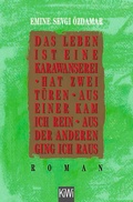 Cover: Das Leben ist eine Karawanserei - hat zwei T&uuml;ren - aus einer kam ich rein aus der anderen ging ich raus - Kiepenheuer & Witsch