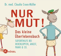 Abbildung von: Nur Mut! Das kleine Überlebensbuch - Kösel