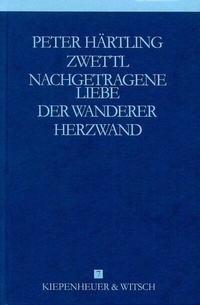 Abbildung von: Autobiographische Romane - Zwettl /Nachgetragene Liebe /Der Wanderer /Herzwand - Kiepenheuer & Witsch