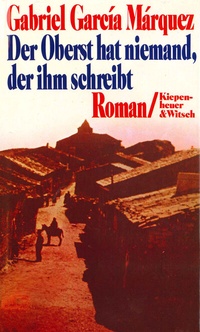 Abbildung von: Der Oberst hat niemand, der ihm schreibt - Kiepenheuer & Witsch