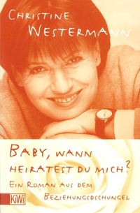 Abbildung von: Baby, wann heiratest du mich? - Kiepenheuer & Witsch