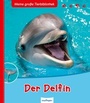Cover: Meine große Tierbibliothek: Der Delfin - Esslinger