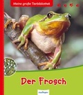 Cover: Meine gro&szlig;e Tierbibliothek: Der Frosch - Esslinger