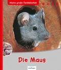 Cover: Meine gro&szlig;e Tierbibliothek: Die Maus - Esslinger