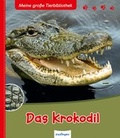 Cover: Meine gro&szlig;e Tierbibliothek: Das Krokodil - Esslinger