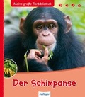 Cover: Meine gro&szlig;e Tierbibliothek: Der Schimpanse - Esslinger