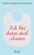 Cover: Ich bin dann mal Mama - K&ouml;sel