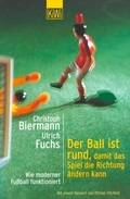 Cover: Der Ball ist rund, damit das Spiel die Richtung &auml;ndern kann - Kiepenheuer & Witsch