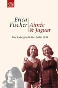 Cover: Aim&eacute;e und Jaguar - Kiepenheuer & Witsch