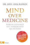Cover: Mind over Medicine - Warum Gedanken oft st&auml;rker sind als Medizin - K&ouml;sel