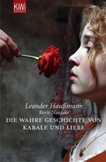 Cover: Die wahre Geschichte von Kabale & Liebe - - Kiepenheuer & Witsch