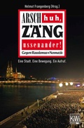Cover: Arsch huh, Z&auml;ng ussenander! Gegen Rassismus + Neonazis - Kiepenheuer & Witsch
