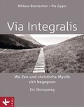 Cover: VIA INTEGRALIS. Wo Zen und christliche Mystik sich begegnen - K&ouml;sel