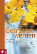 Cover: Getr&ouml;stet werden - Das Hausbuch zu Leid und Trauer, Sterben und Tod - K&ouml;sel