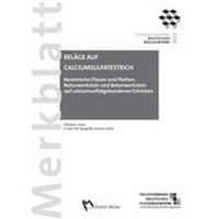Abbildung von: Merkblatt Keramische Fliesen und Platten, Naturwerkstein und Betonwerkstein auf calciumsulfatgebundenen Estrichen - Rudolf Müller Verlag