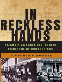 Abbildung von: In Reckless Hands: Skinner v. Oklahoma and the Near-Triumph of American Eugenics - W. W. Norton & Company