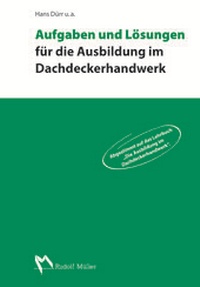 Abbildung von: Aufgaben und Lösungen für die Ausbildung im Dachdeckerhandwerk - Rudolf Müller Verlag