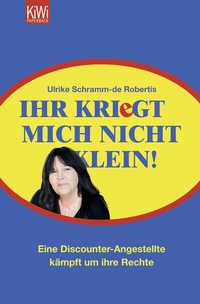 Abbildung von: Ihr kriegt mich nicht klein! - Kiepenheuer & Witsch