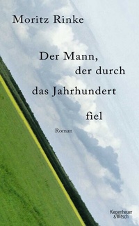 Abbildung von: Der Mann, der durch das Jahrhundert fiel - Kiepenheuer & Witsch