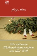 Cover: Die sch&ouml;nsten Weihnachtskatastrophen aus aller Welt - Kiepenheuer & Witsch