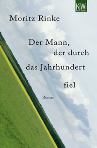 Abbildung von: Der Mann, der durch das Jahrhundert fiel - Kiepenheuer & Witsch