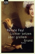 Cover: Lichter setzen &uuml;ber grellem Grund - Kiepenheuer & Witsch